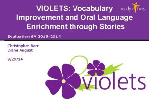 VIOLETS Vocabulary Improvement and Oral Language Enrichment through