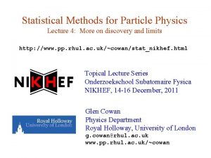 Statistical Methods for Particle Physics Lecture 4 More
