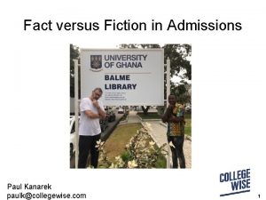 Fact versus Fiction in Admissions Paul Kanarek paulkcollegewise