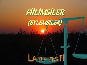 FLMSLER EYLEMSLER FLMSLER EYLEMSLER u Fiillerden tremi olduklar