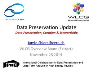Data Preservation Update Data Preservation Curation Stewardship Jamie