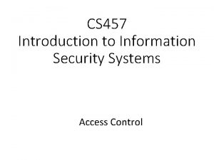 CS 457 Introduction to Information Security Systems Access