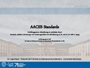 AACSB Standards Fortbildungsseminar Akkreditierung im rechtsfreien Raum Standards
