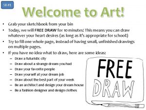 SB 1 Welcome to Art Grab your sketchbook