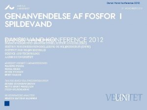Dansk Vand Konference 2012 AARHUS UNIVERSITET 21 NOVEMBER