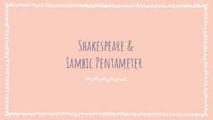 Shakespeare Iambic Pentameter Read through A brief guide