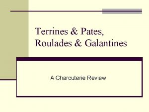 Terrines Pates Roulades Galantines A Charcuterie Review Terrine