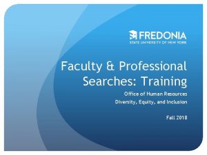 Faculty Professional Searches Training Office of Human Resources