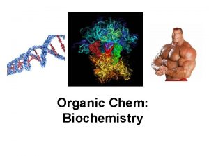 Organic Chem Biochemistry Biochemistry Study of chem of