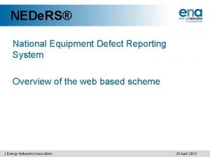 NEDe RS National Equipment Defect Reporting System Overview