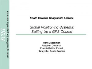 South Carolina Geographic Alliance Global Positioning Systems Setting