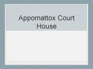 Appomattox Court House Robert E Lee Sends a