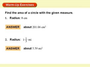 WarmUp Exercises Find the area of a circle