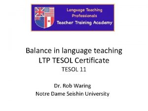 Balance in language teaching LTP TESOL Certificate TESOL