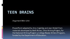 TEEN BRAINS Argument MiniUnit Power Point adapted by