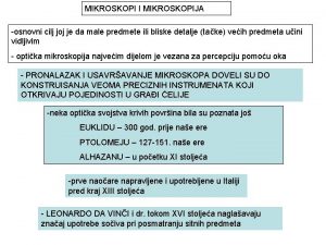 MIKROSKOPI I MIKROSKOPIJA osnovni cilj joj je da