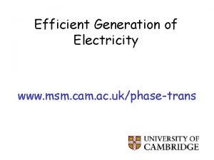 Efficient Generation of Electricity www msm cam ac