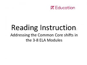 Reading Instruction Addressing the Common Core shifts in