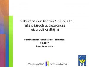 Perhevapaiden kehitys 1990 2005 Isill prooli uudistuksissa sivurooli