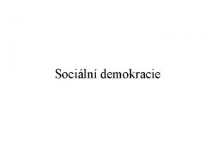 Sociln demokracie Politick ideologie kter se na konci