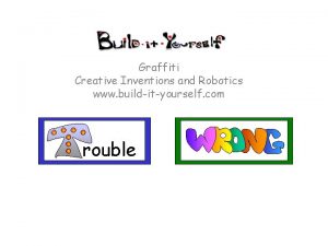 Graffiti Creative Inventions and Robotics www buildityourself com