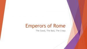 Emperors of Rome The Good The Bad The