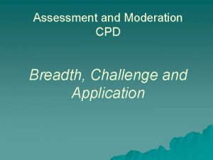 Assessment and Moderation CPD Breadth Challenge and Application