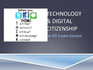 TECHNOLOGY DIGITAL CITIZENSHIP An SJT i Learn Session