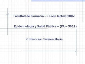 Facultad de Farmacia I Ciclo lectivo 2002 Epidemiologa