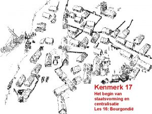 Kenmerk 17 Het begin van staatsvorming en centralisatie