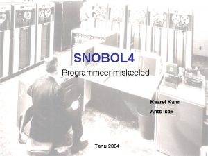 SNOBOL 4 Programmeerimiskeeled Kaarel Kann Ants Isak Tartu