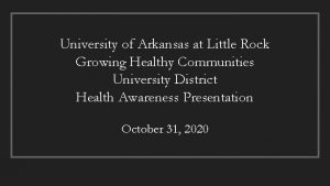 University of Arkansas at Little Rock Growing Healthy