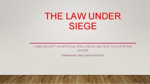 THE LAW UNDER SIEGE CYBER SECURITY IN ARTIFICIAL
