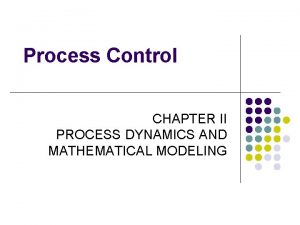 Process Control CHAPTER II PROCESS DYNAMICS AND MATHEMATICAL