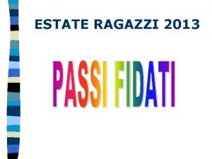 ESTATE RAGAZZI 2013 PASSI FIDATI il tema n