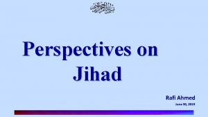 Perspectives on Jihad Rafi Ahmed June 30 2019