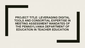 PROJECT TITLE LEVERAGING DIGITAL TOOLS AND CONSORTIAL EXPERTISE