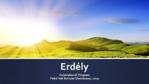 Erdly Hatrtalanul Program Paksi Vak Bottyn Gimnzium 2019