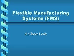 Flexible Manufacturing Systems FMS A Closer Look What