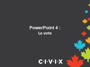 Power Point 4 Le vote Pourquoi pensezvous quil