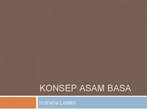 KONSEP ASAM BASA Indriana Lestari PENDAHULUAN v v