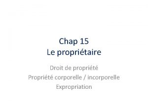 Chap 15 Le propritaire Droit de proprit Proprit