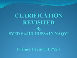 CLARIFICATION REVISITED By SYED SAJID HUSSAIN NAQVI Former