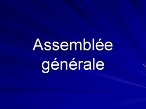 Assemble gnrale Nomination dune prsidente et dune secrtaire