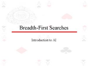 BreadthFirst Searches Introduction to AI BreadthFirst Search Using