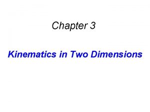 Chapter 3 Kinematics in Two Dimensions 3 1