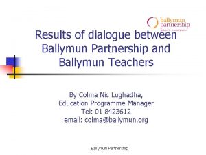 Results of dialogue between Ballymun Partnership and Ballymun