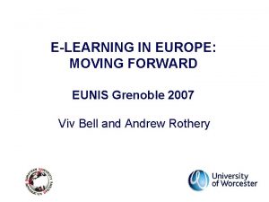 ELEARNING IN EUROPE MOVING FORWARD EUNIS Grenoble 2007