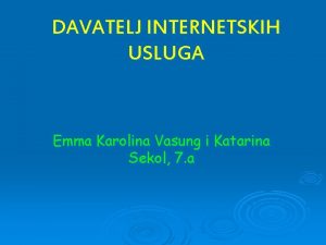 DAVATELJ INTERNETSKIH USLUGA Emma Karolina Vasung i Katarina