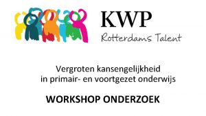 Vergroten kansengelijkheid in primair en voortgezet onderwijs WORKSHOP